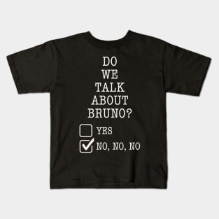 We don't talk about Bruno do we… no no no Kids T-Shirt